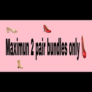 Shoes - We can only do maximum two pair bundles per order. Shoes - We can only do maximum two pair bundles per order.